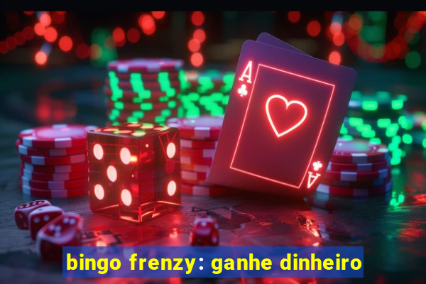 bingo frenzy: ganhe dinheiro